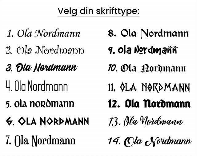 Skrifttyper vi har. Skriftype 1 og 2 er standard og ingen ekstra betaling for.